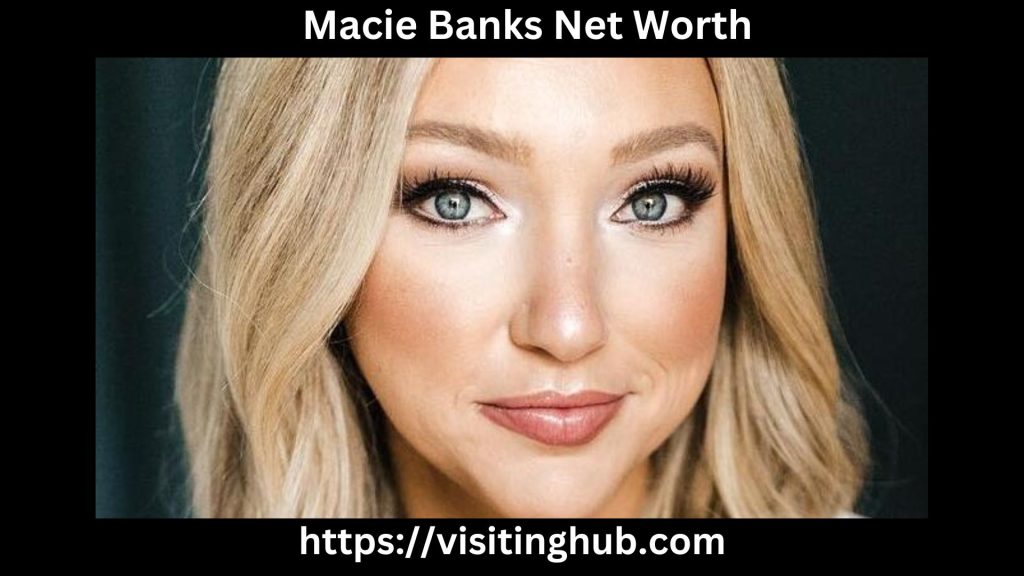 Macie Banks Net Worth 2025 Career, Husband, Age, Height Macie Banks Net Worth
