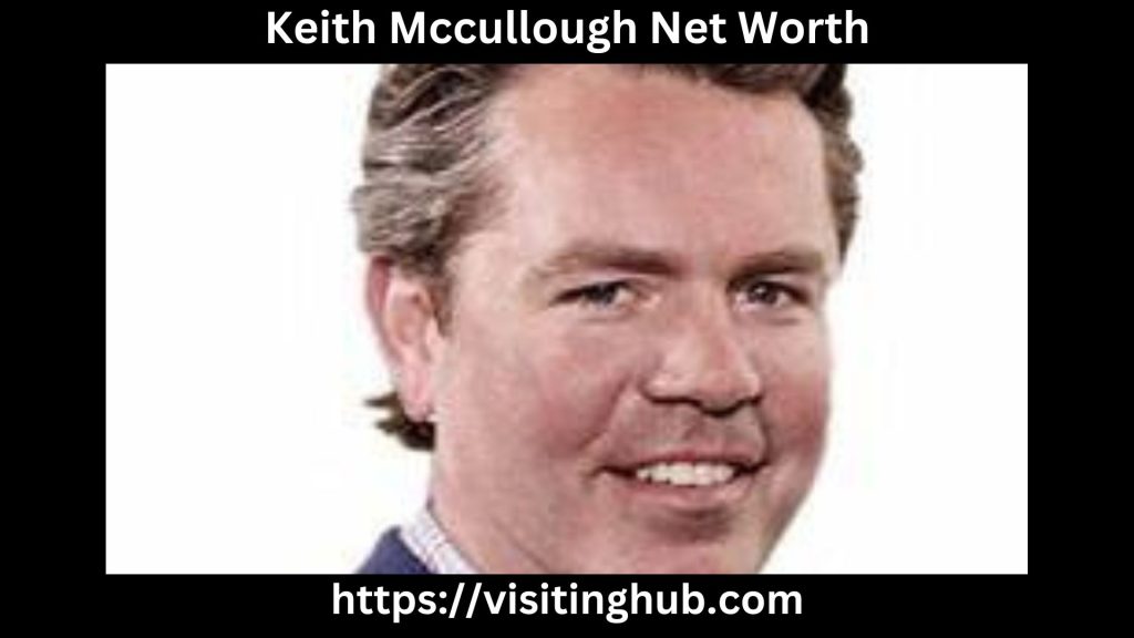 Keith Mccullough Net Worth