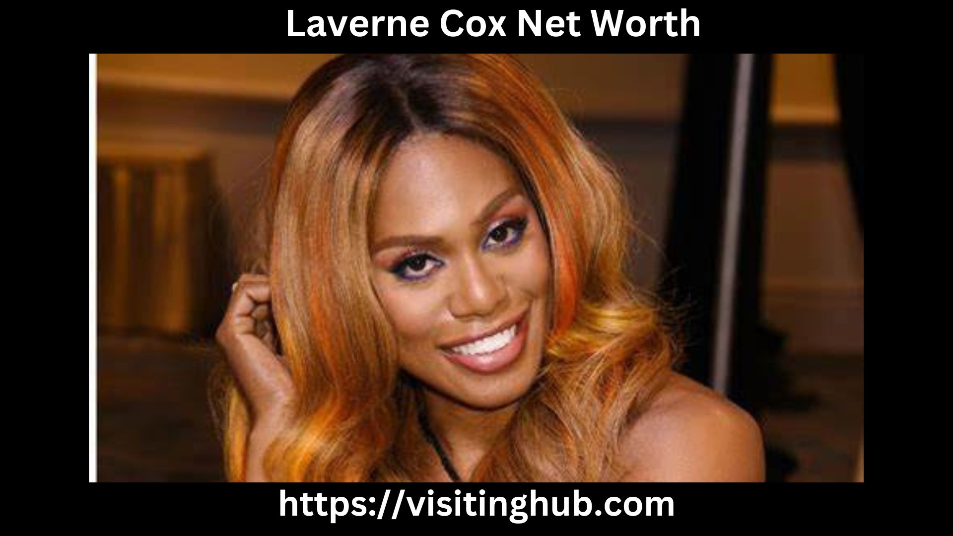 Laverne Cox Net Worth 2024 [Career, EarlyLife, Age]