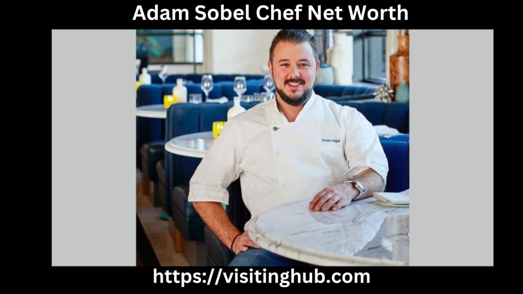 Adam Sobel Chef Net Worth