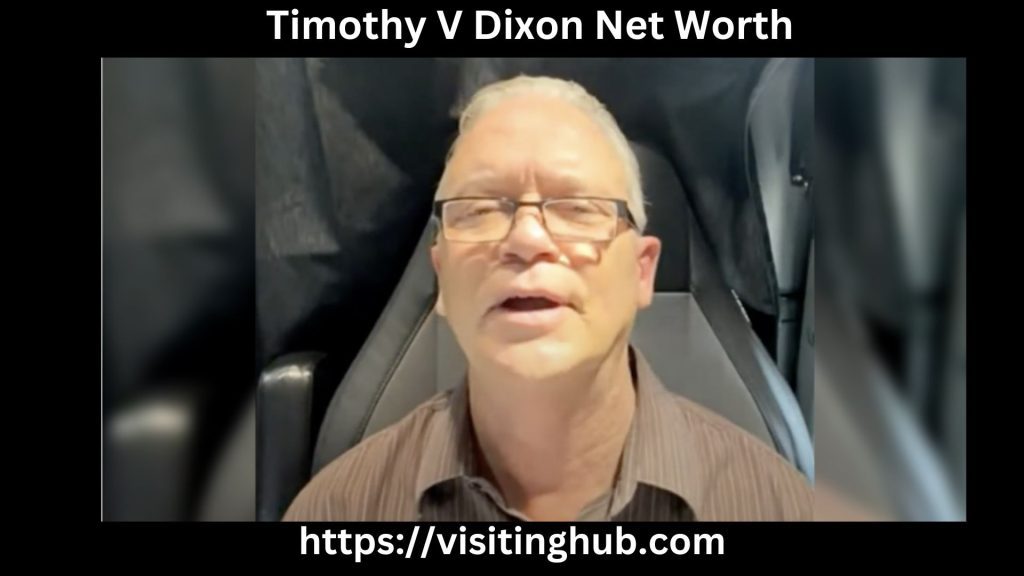 Timothy V Dixon Net Worth