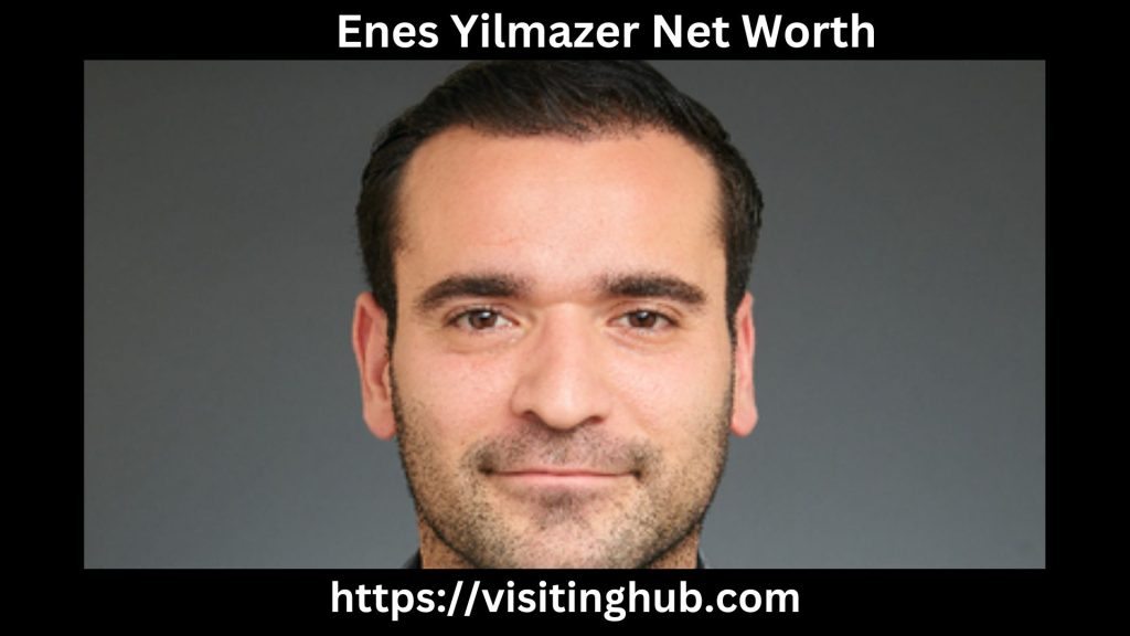 Enes Yilmazer Net Worth