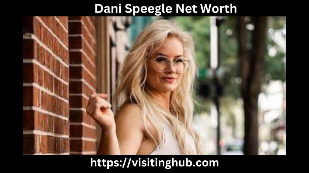 Dani Speegle Net Worth
