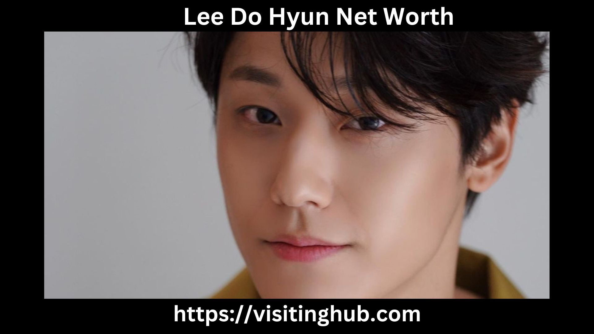 Lee Do Hyun Net Worth 2024 [Early Life, Career, Education]