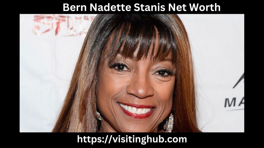 Bern Nadette Stanis Net Worth