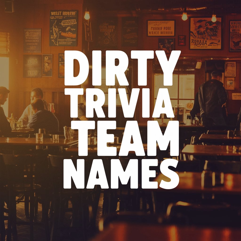 Iconic Dirty Trivia Names That Are Pure Vibes